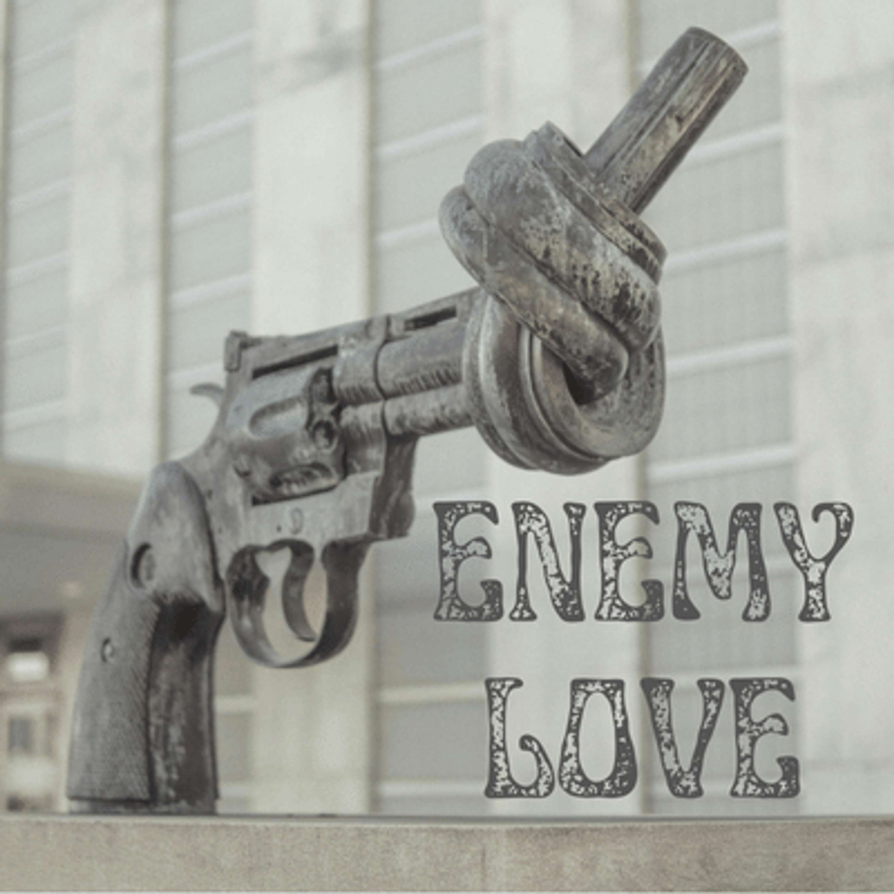 Enemy Love: Calling in Our Enemies