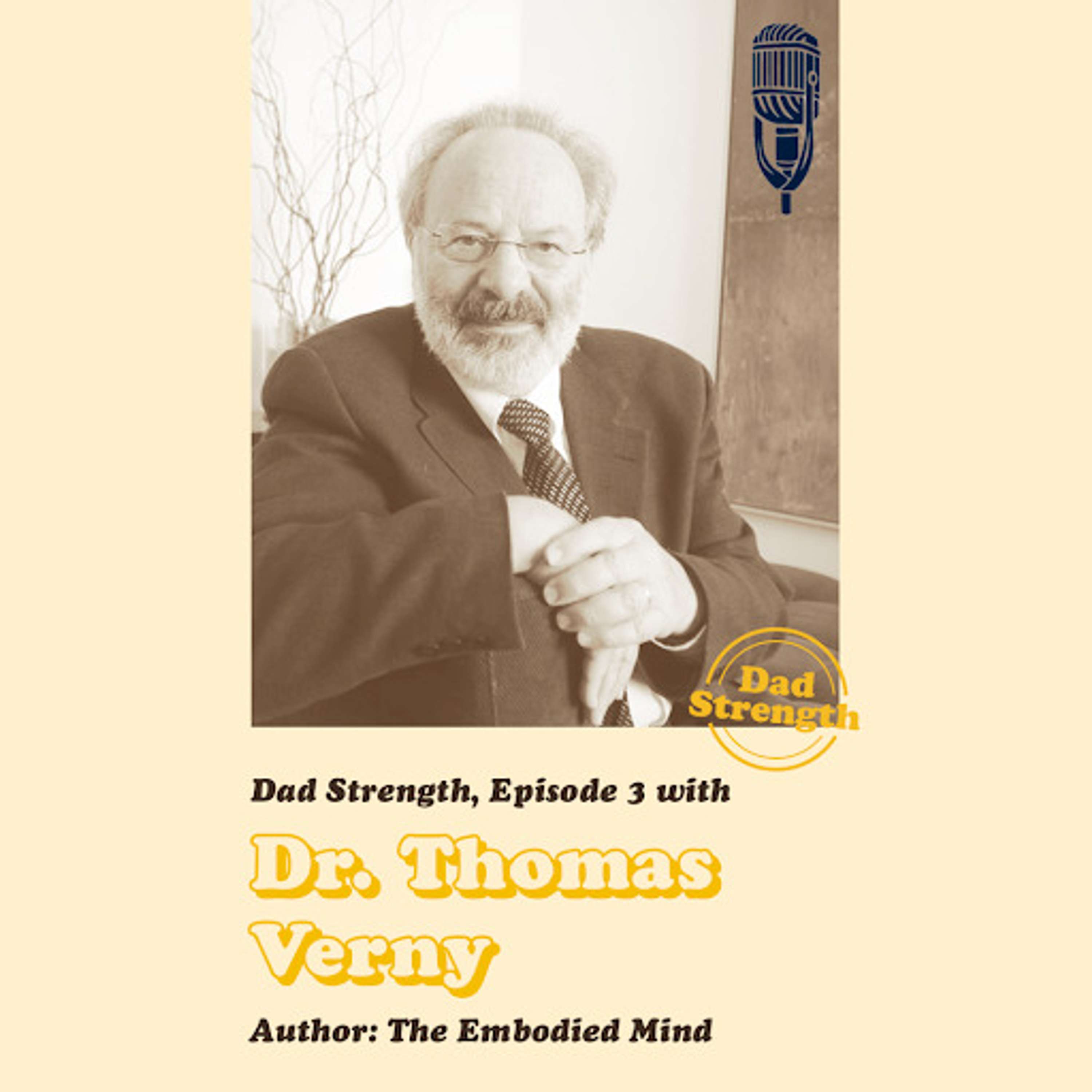Ep.03 - Dr. Thomas Verny - The Dad Strength Podcast