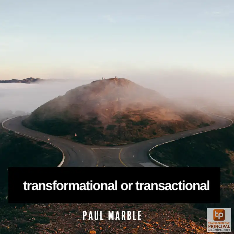 Focus on What Matters with Paul Marble Transformative Principal 426