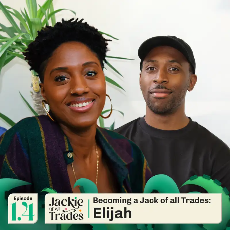  Episode 1.4 - Becoming a Jack of all Trades: Elijah