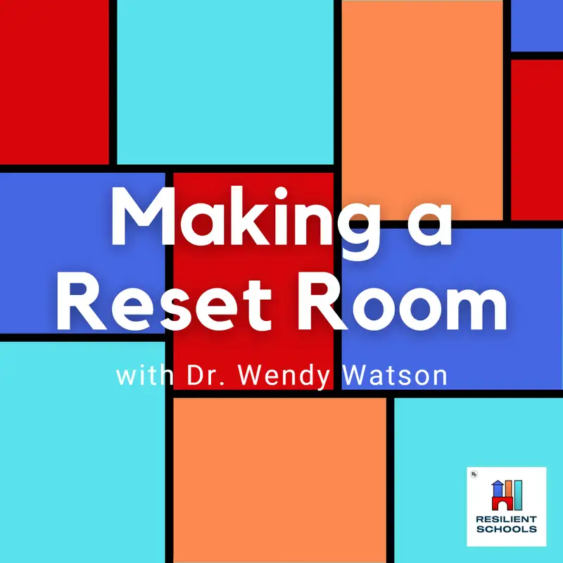 Making a Reset Room with Dr. Wendy Watson Resilient Schools 11