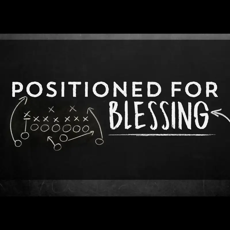 Positioned for Blessing: Trust p.4