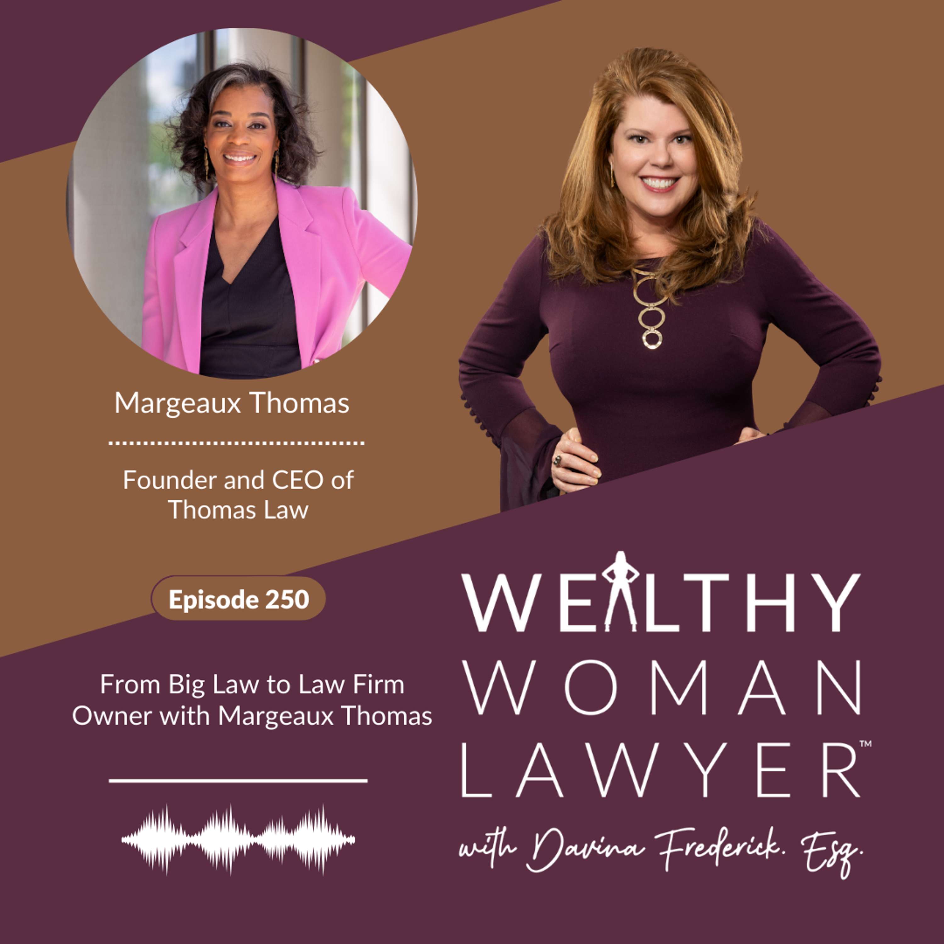 Episode 250 From Big Law to Law Firm Owner with Margeaux Thomas