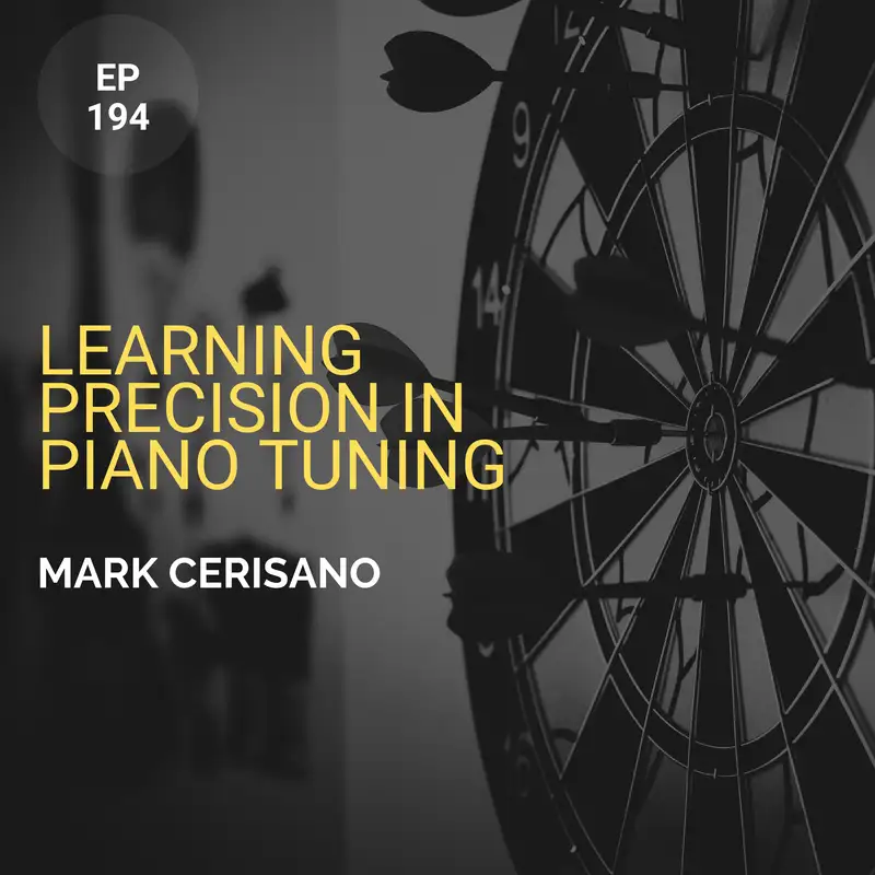 Learning Precision in Piano Tuning w/ Mark Cerisano