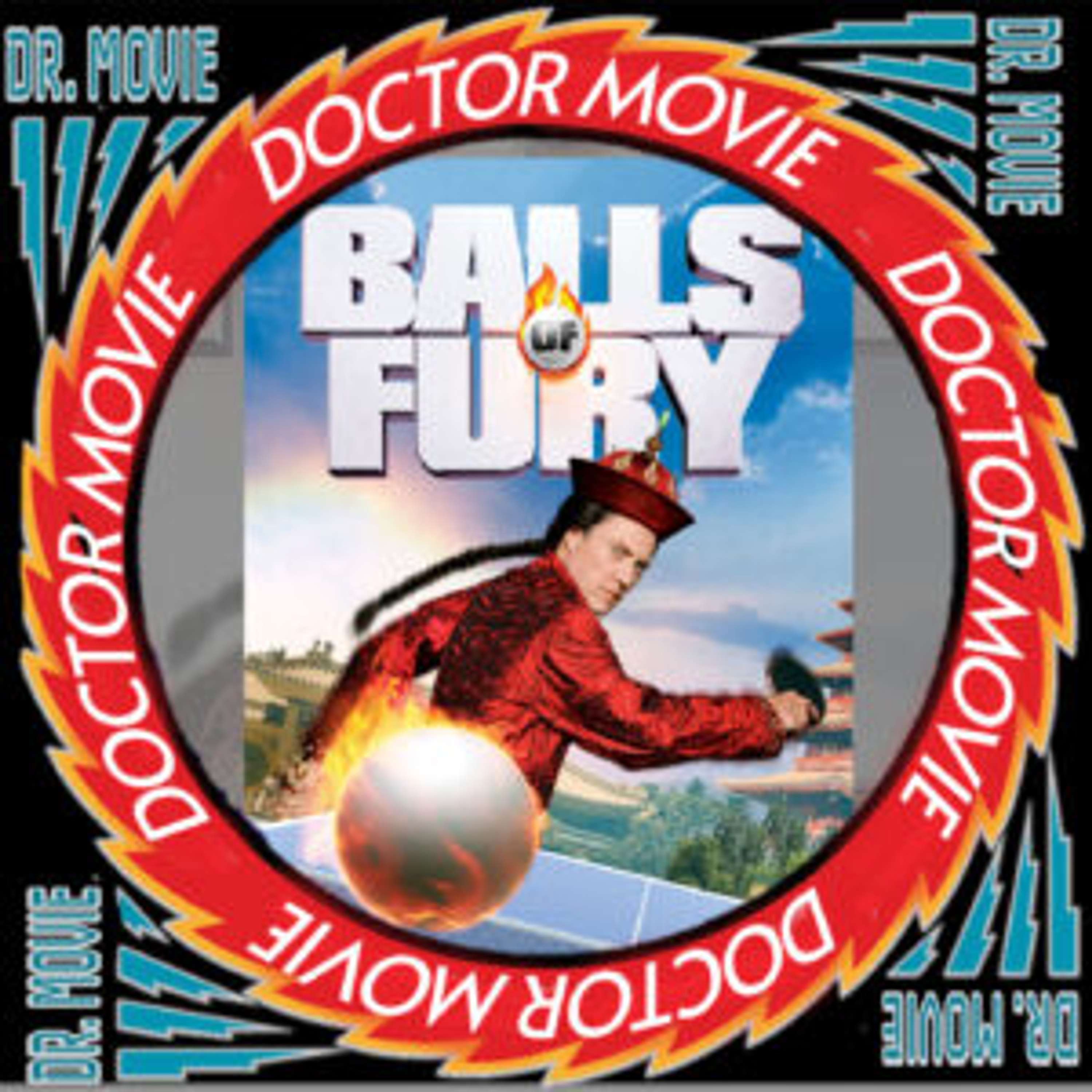 Doctor Movie: Episode 259: Balls Of Fury - podcast episode cover