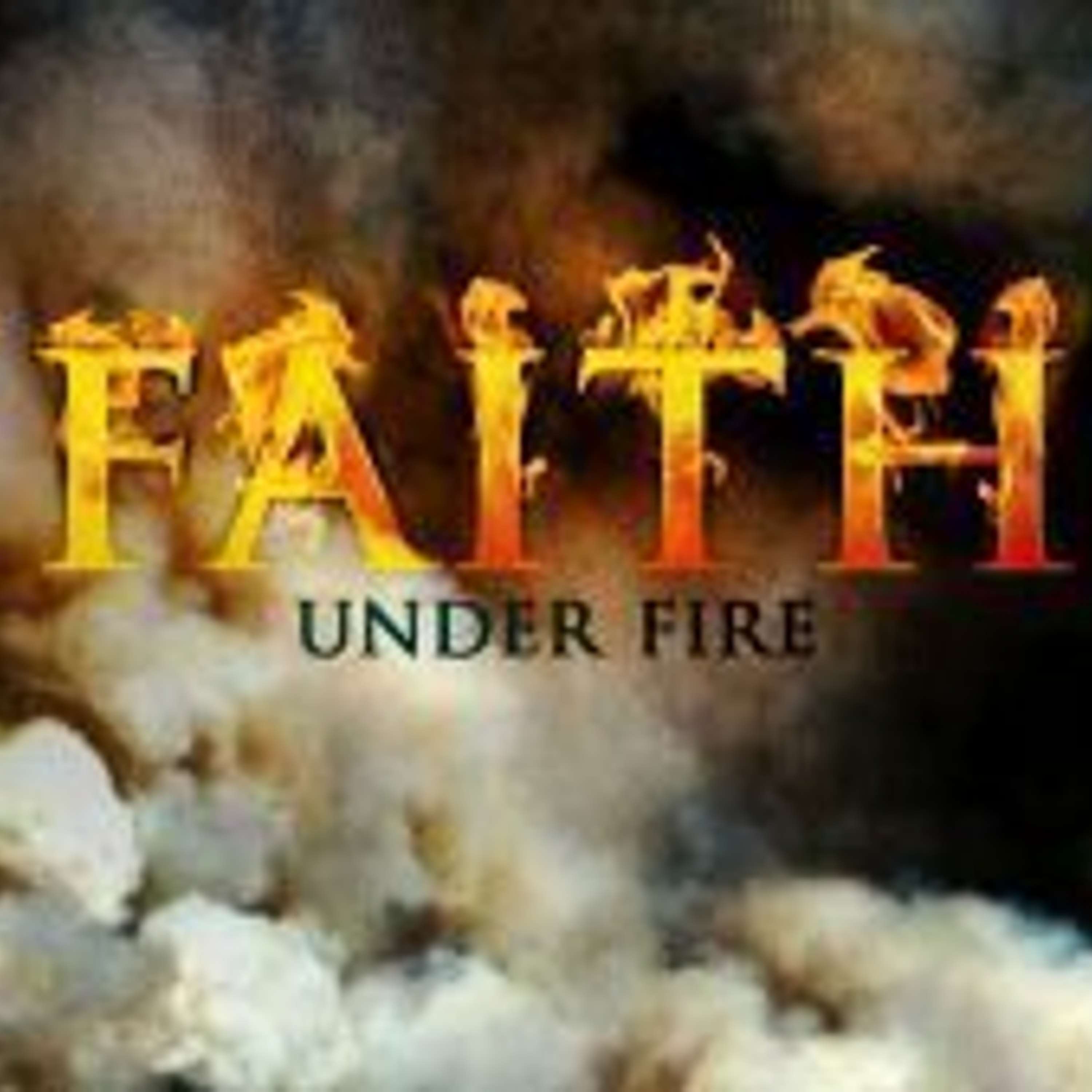 Faith, Fire & Real Life