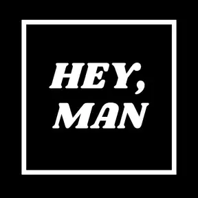 Hey, Man - The Advice Podcast for Men