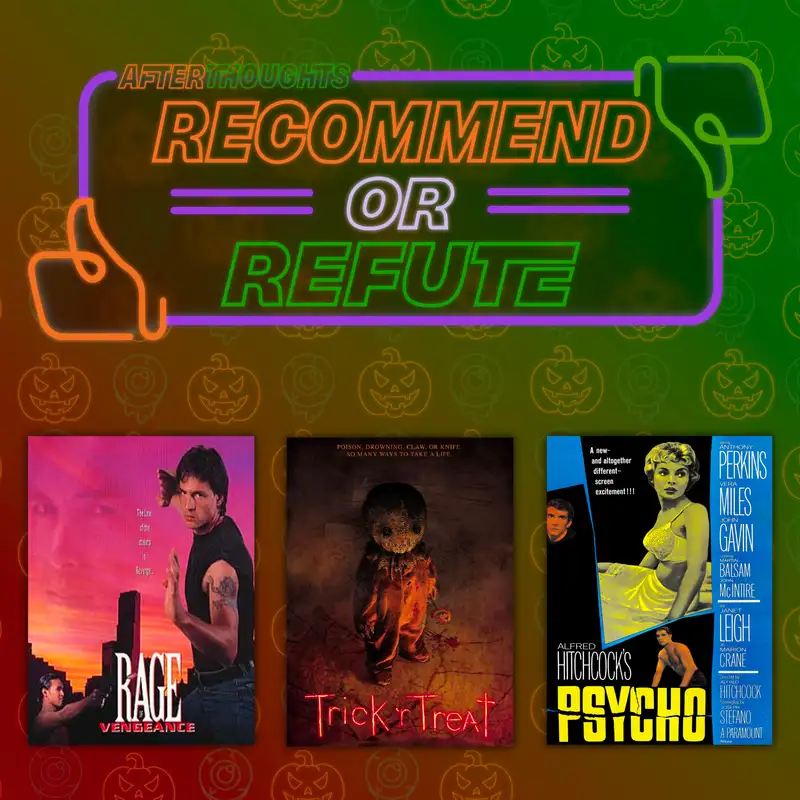 Recommend or Refute | Rage of Vengeance (1993), Trick 'r Treat (2007), Psycho (1960)