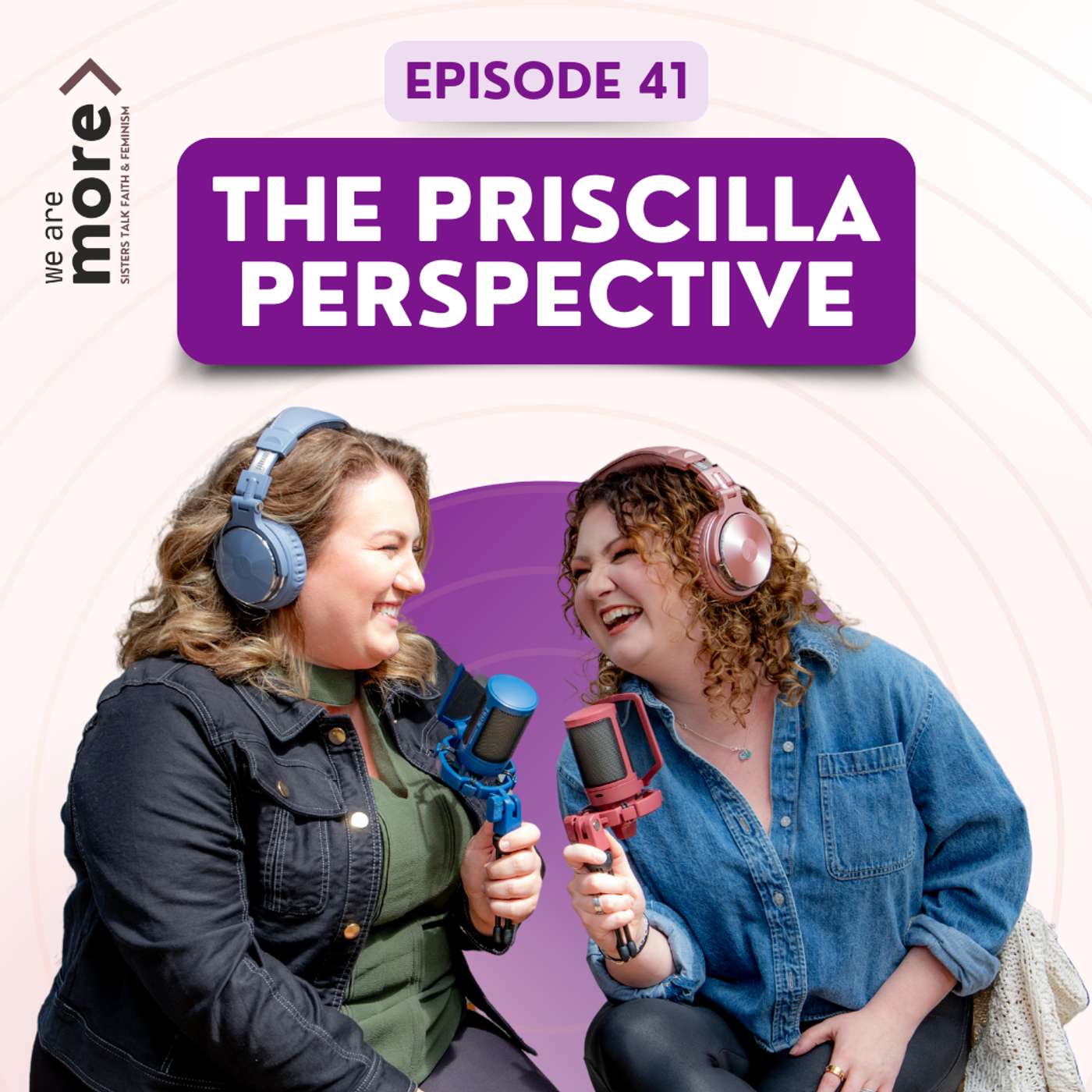 Ep. 41: The Priscilla Perspective