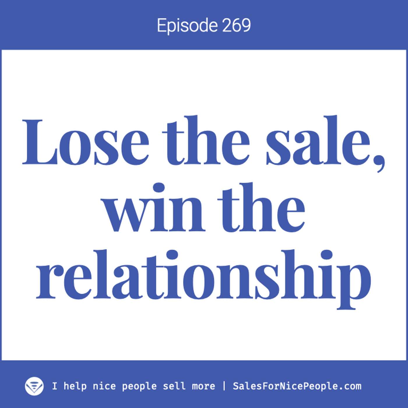 Ep 239 - Lose the sale, win the relationship