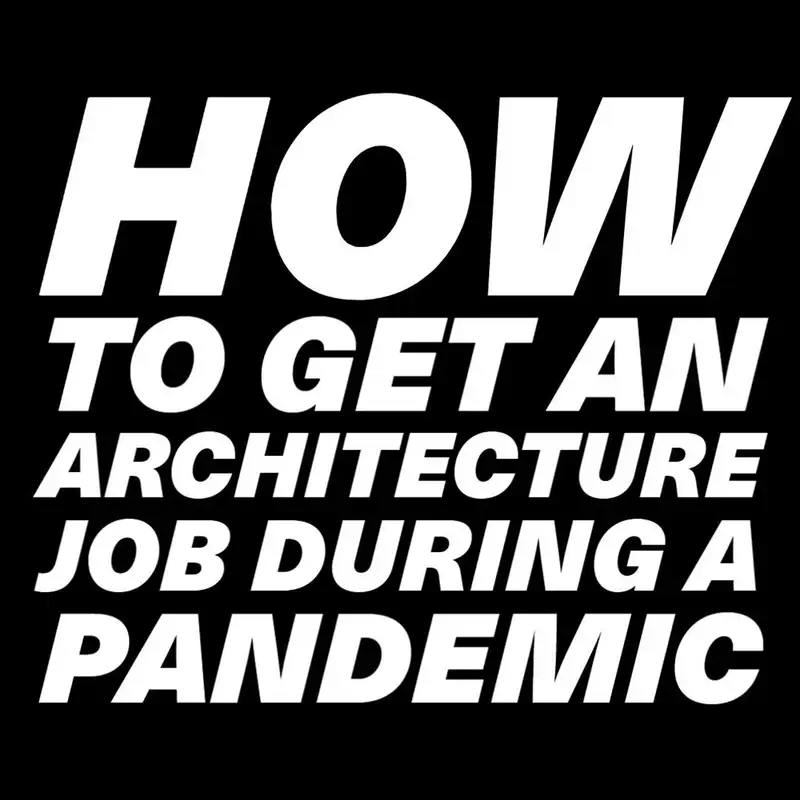 How to get an Architecture Job during the Pandemic, a Step-by-Step Guide by a Recruitment Specialist