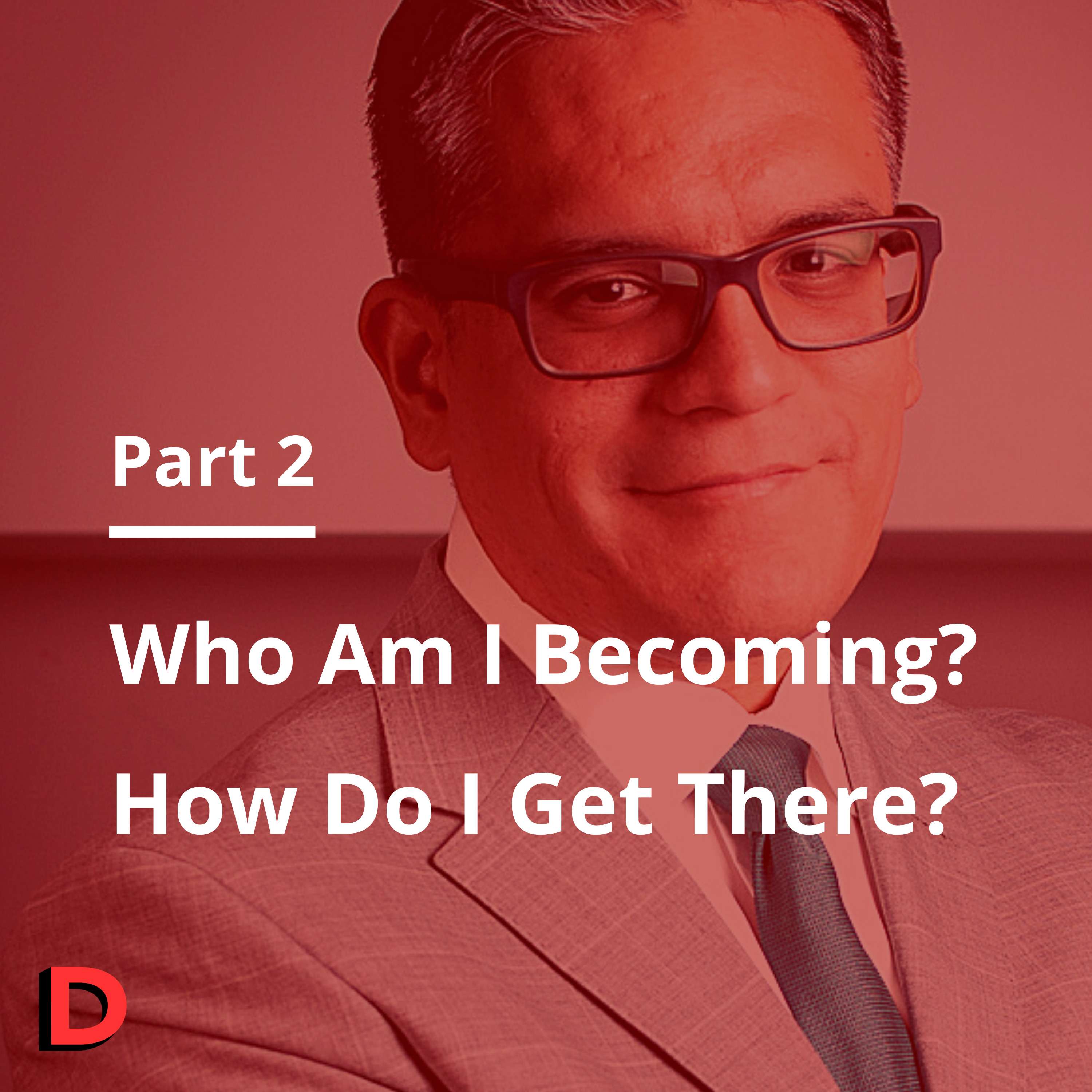 S1 E12 - Who Am I Becoming? How Do I Get There? (Part 2) - Pablo Avila