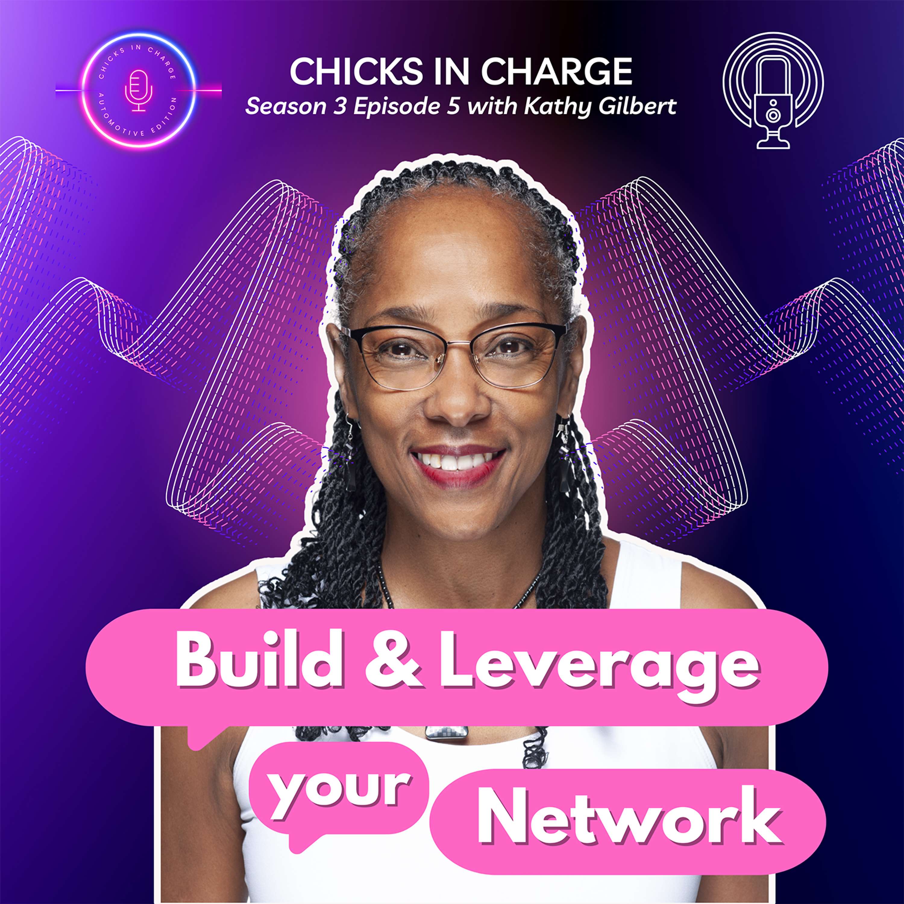 Build & Leverage your Network Ft. Kathy Gilbert