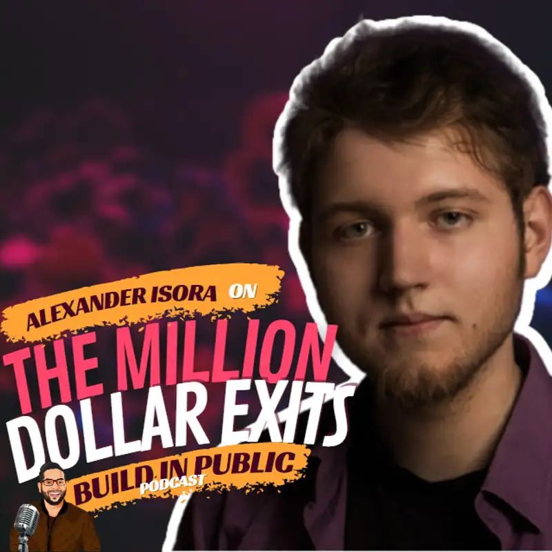 Million Dollar Exits Ep.8 with Alex Isora: How To Create An Acquire-Worthy SaaS