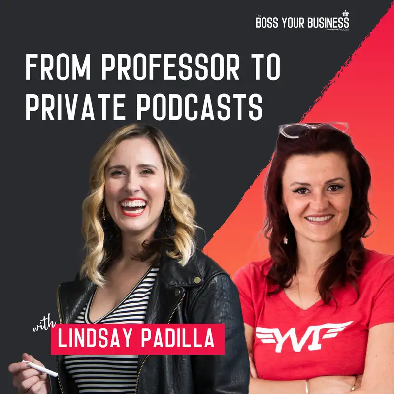 From Professor to Private Podcasts with Lindsay Padilla