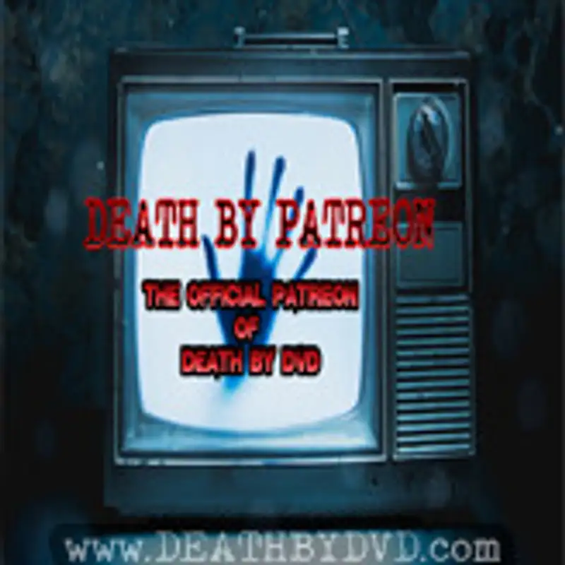 Death By Patreon : The Official Patreon Of DEATH BY DVD