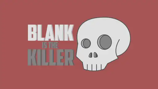 Blank is the Killer