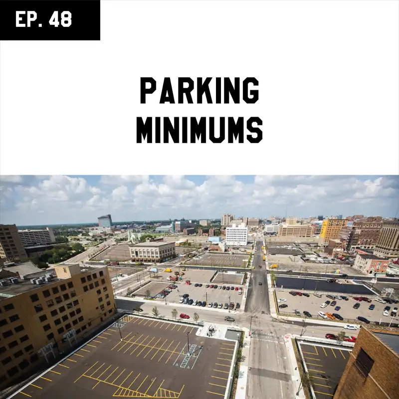 EP 48 - Parking Minimums