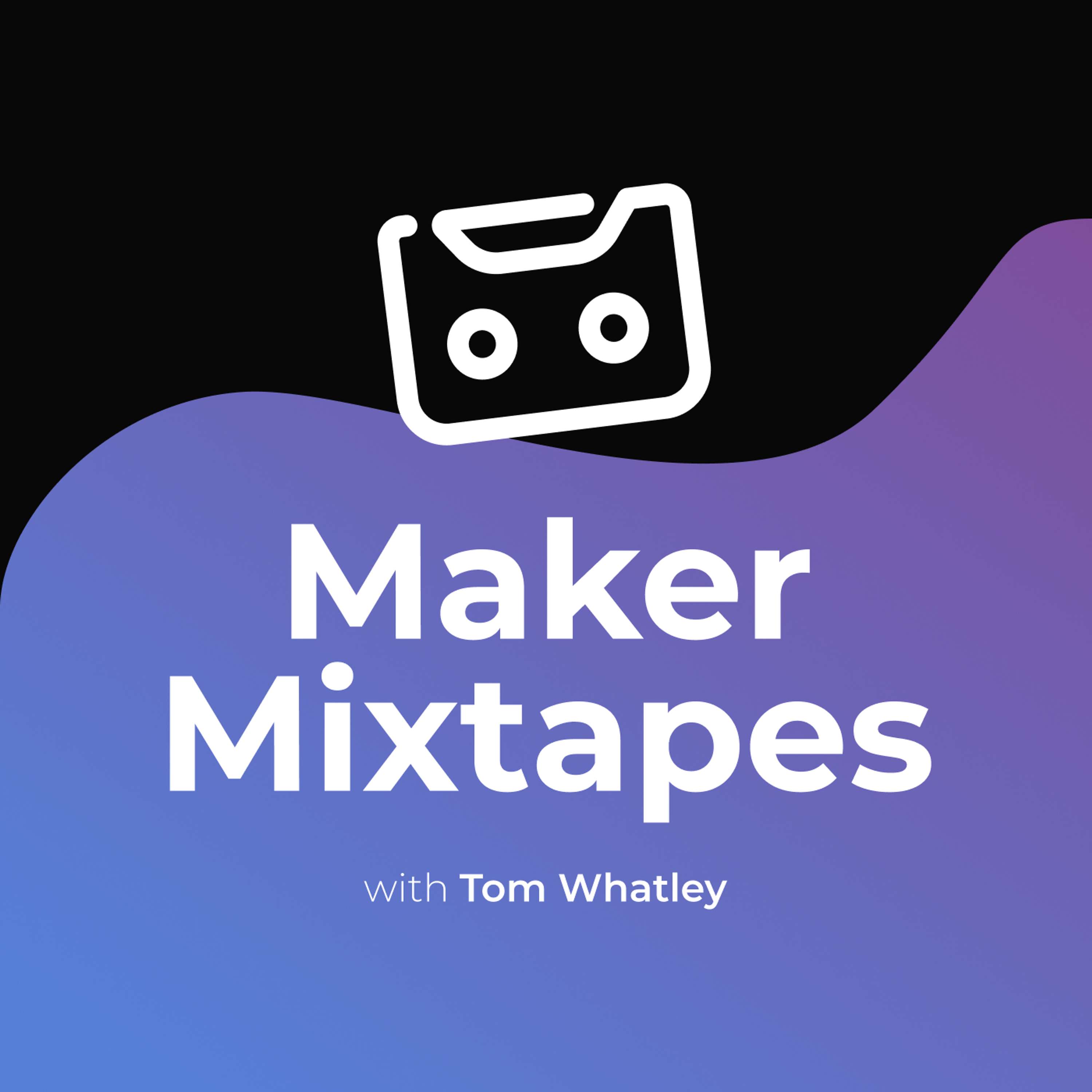 Maker Mixtapes