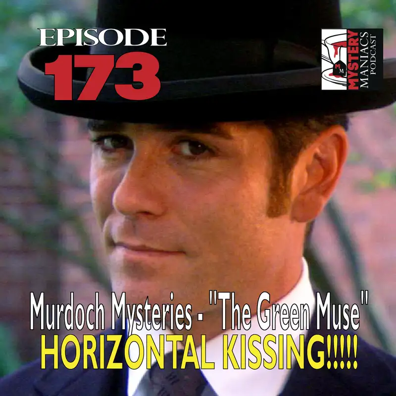 Episode 173 - Murdoch Mysteries - "The Green Muse" - HORIZONTAL KISSING!!!!!