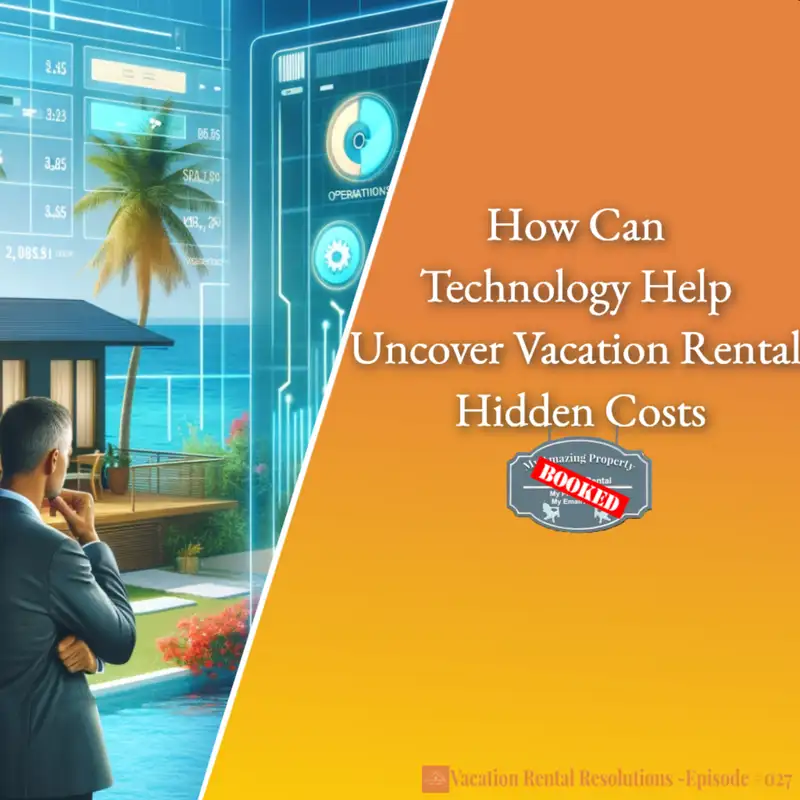 How Can Technology Help Uncover Vacation Rental Hidden Costs-027
