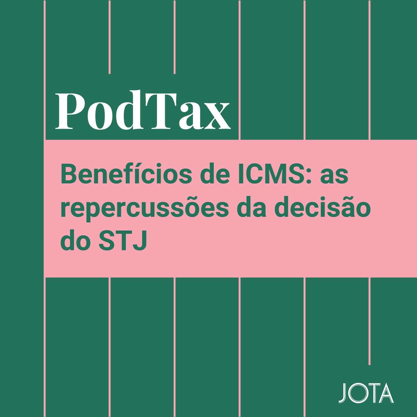 Benefícios de ICMS: as repercussões da decisão do STJ | Podtax #25 episode artwork