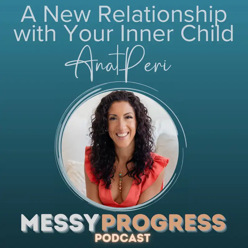 A New Relationship with Your Inner Child with Anat Peri 