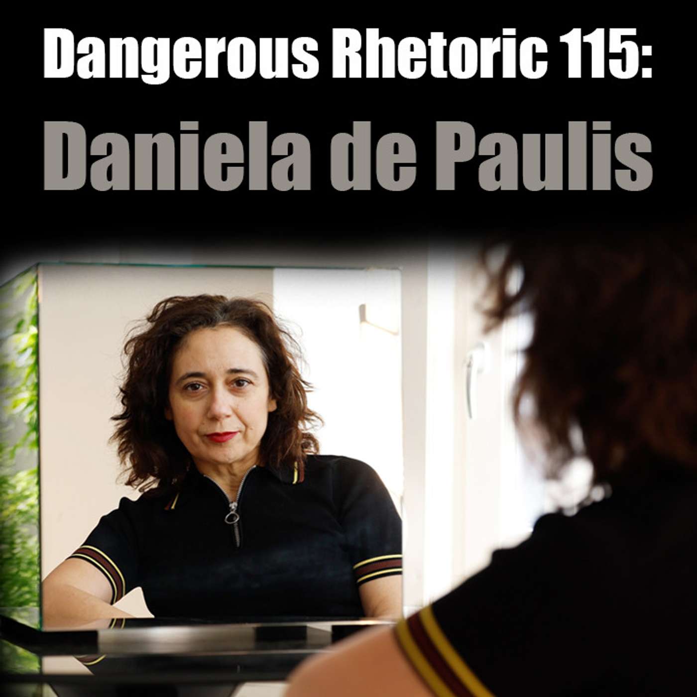 Dangerous Rhetoric 115: Daniela de Paulis