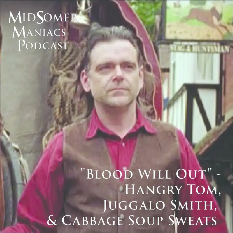 Episode 09 - "Blood Will Out" - Hangry Tom, Juggalo Smith,  and Cabbage Soup Sweats 