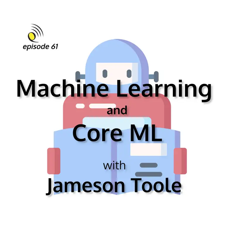 Machine Learning and Core ML with Jameson Toole