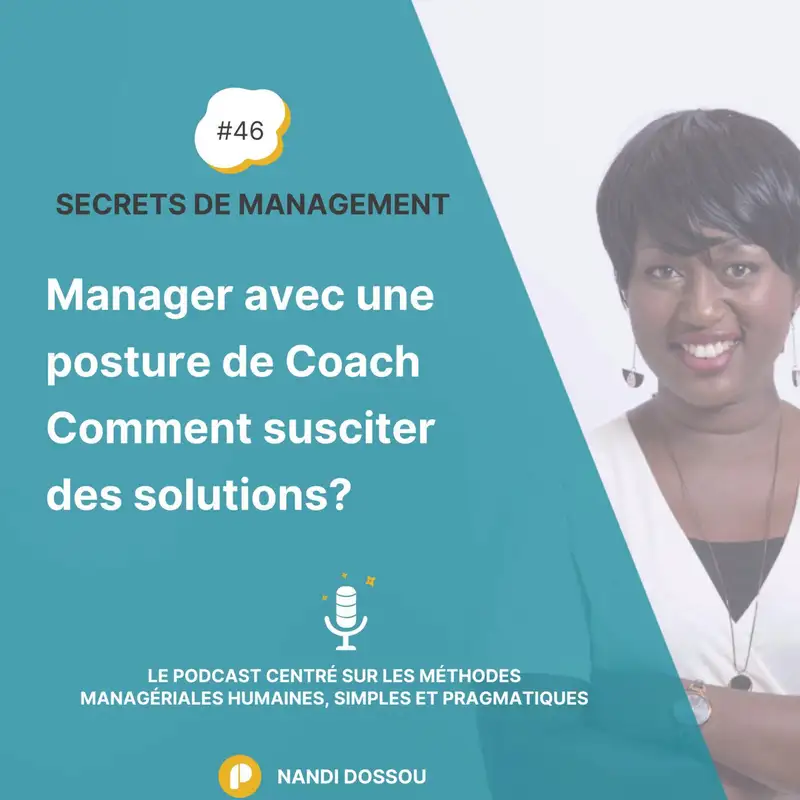 Ep46 - Manager avec une posture de Coach - Comment susciter des solutions?