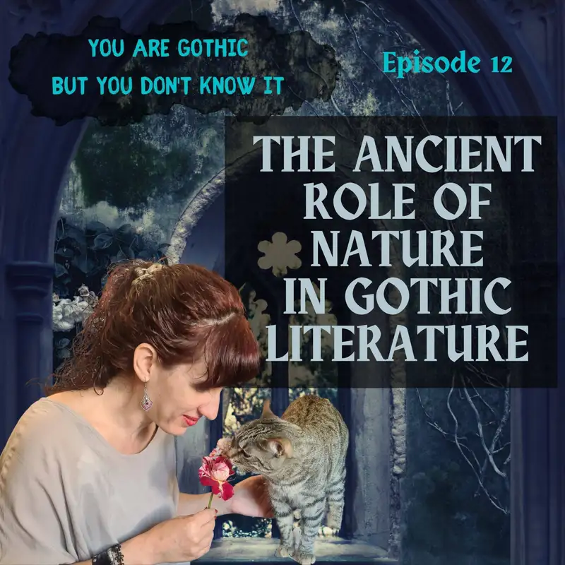 You are Gothic but you don’t know it #12 - The ancient role of nature in Gothic literature