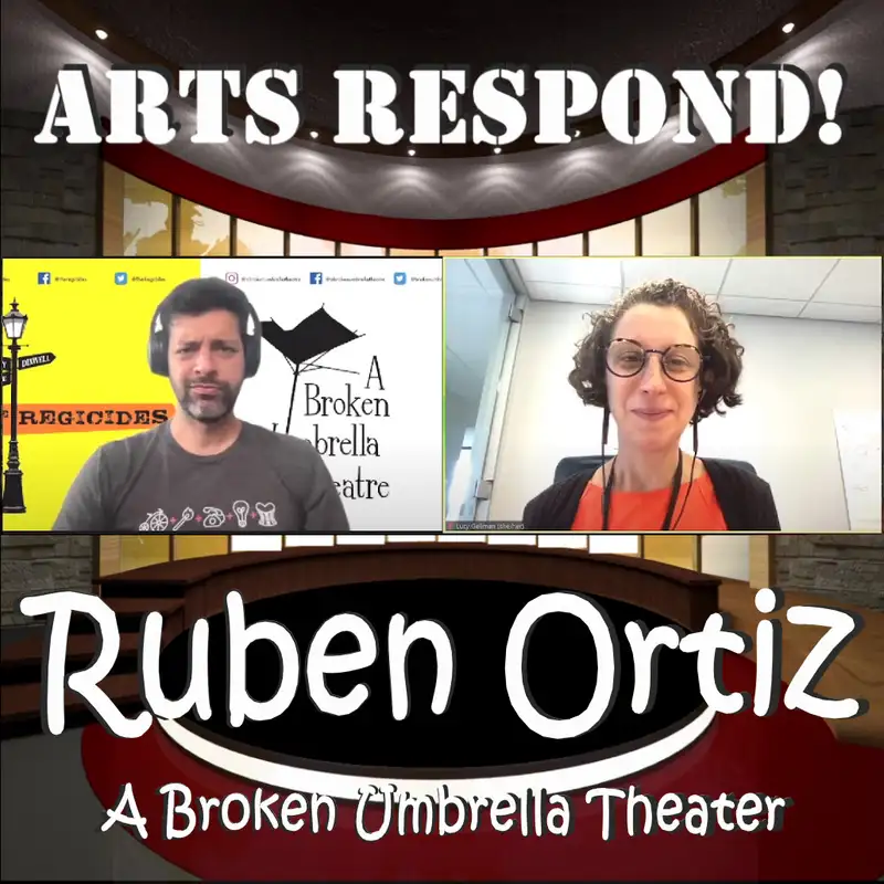 Arts Respond with Lucy Gellman: Ruben Ortiz, A Broken Umbrella Theatre (ABUT)