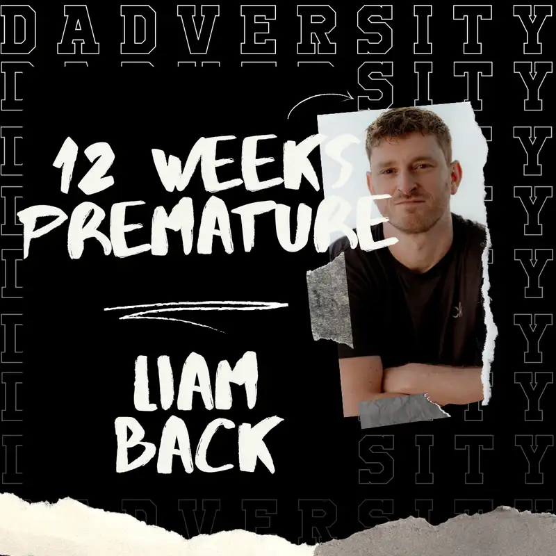 12 weeks premature, the initial feelings and the full journey ft Liam Back