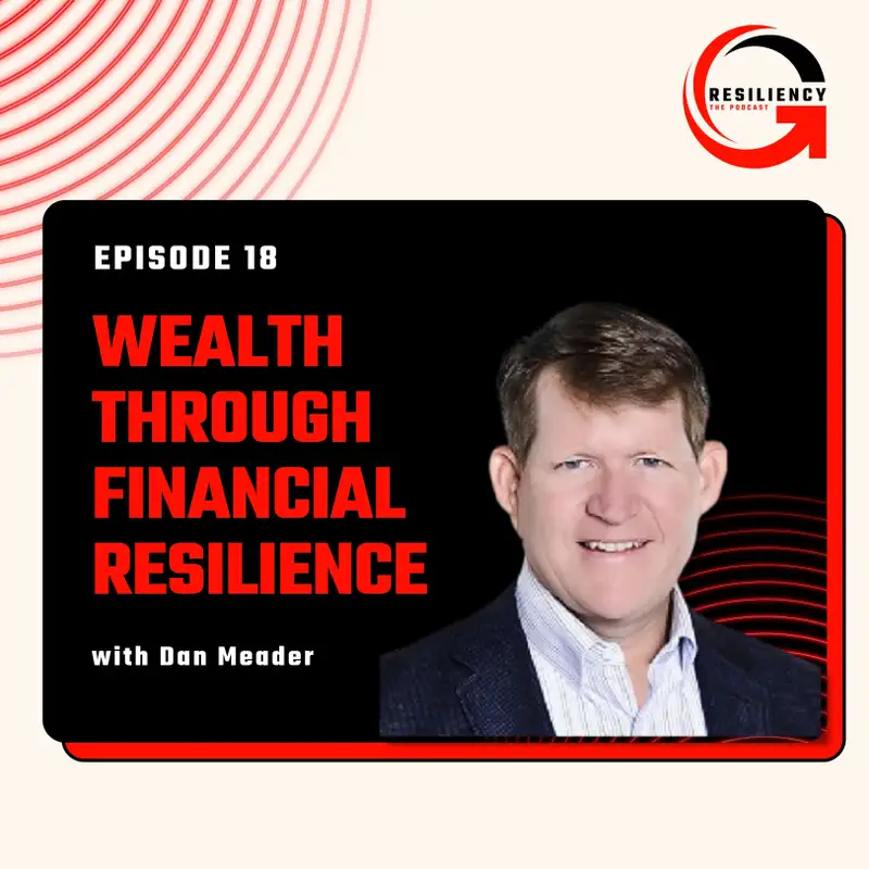 Wealth Through Financial Resilience with Dan Meader