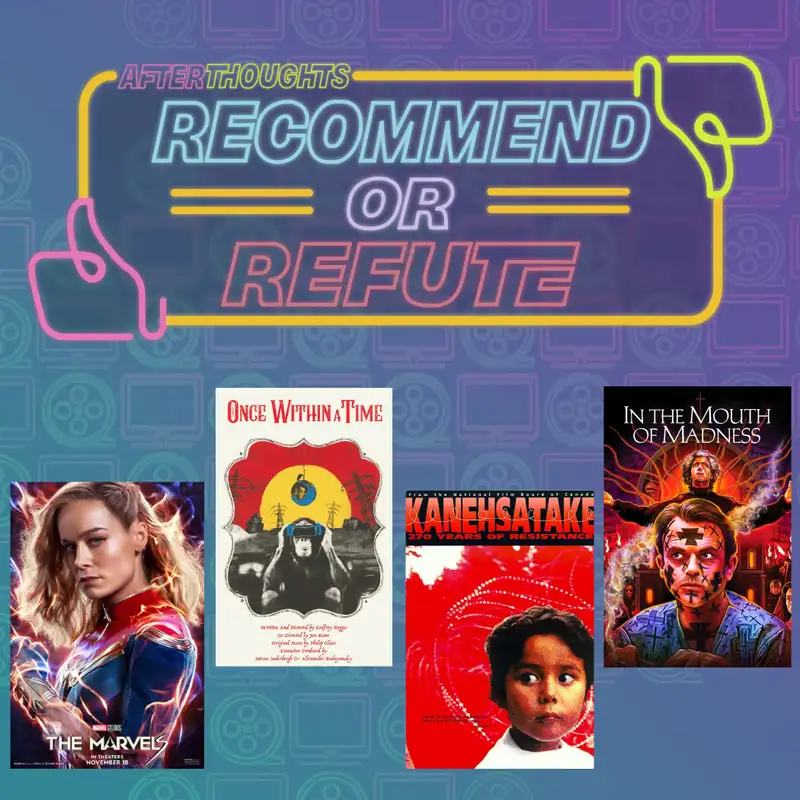 Recommend or Refute | The Marvels (2023), Once Within a Time (2023), Kanehsatake (1993), In the Mouth of Madness (1995)