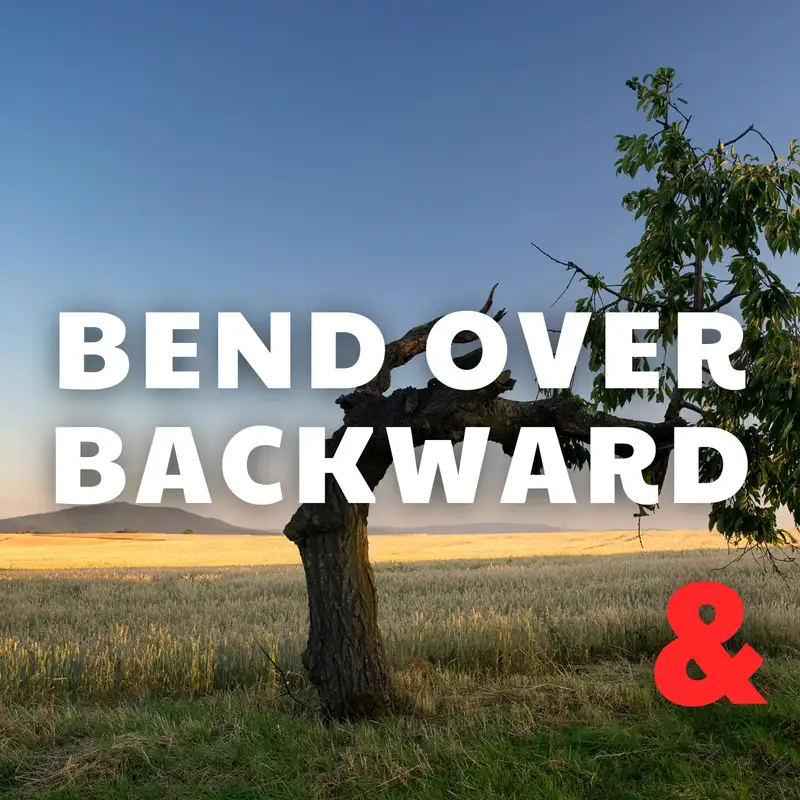 Bend Over Backward