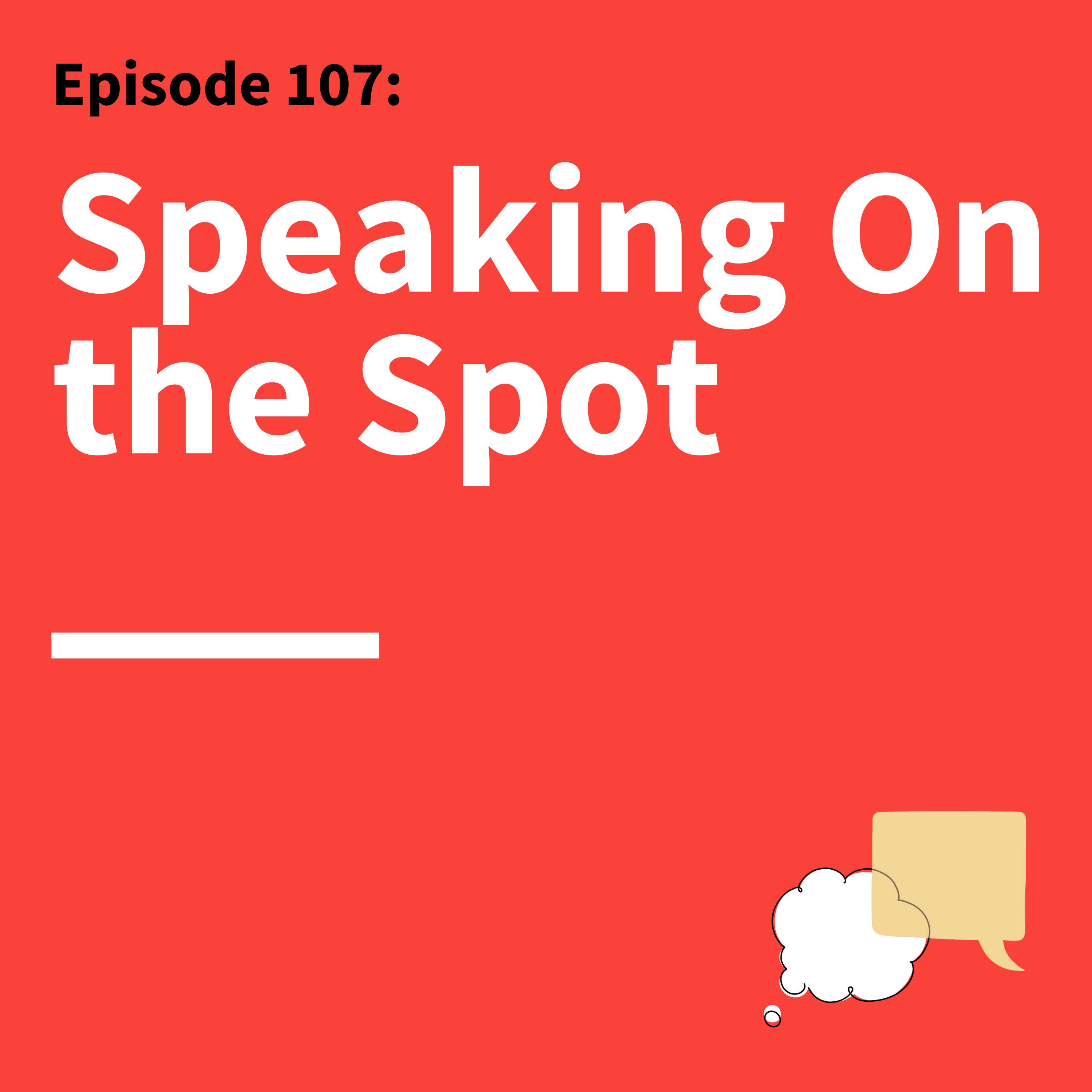 107. Think Faster, Talk Smarter: How to Speak Successfully When You're Put on the Spot