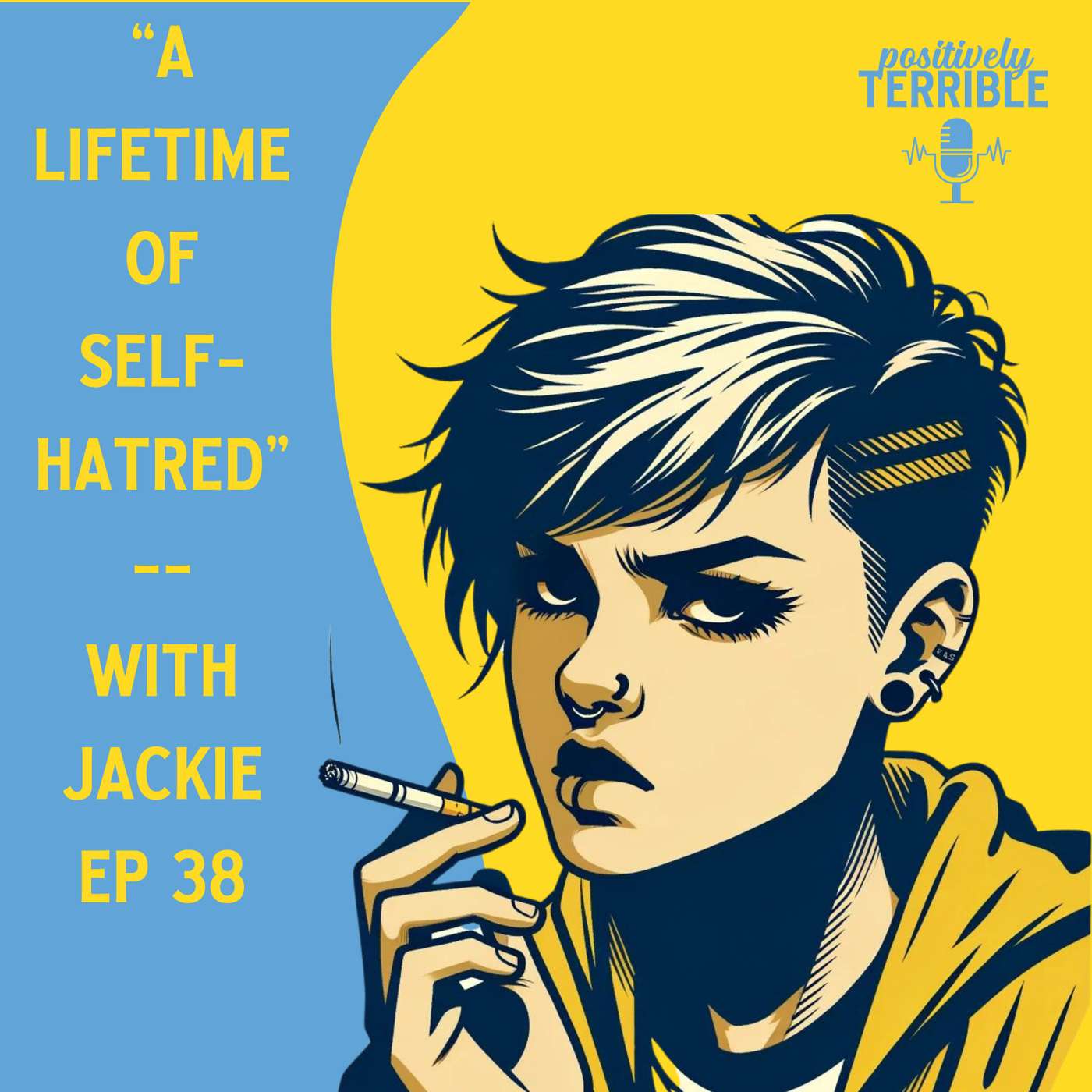 A Lifetime of Self-Hatred - With Jackie