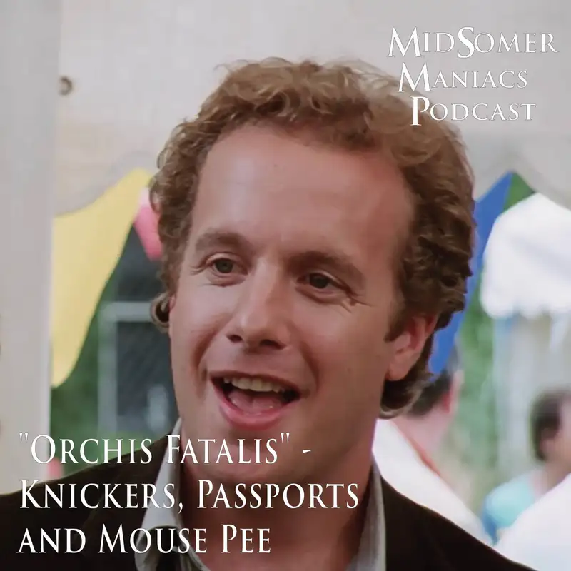 Episode 38 - "Orchis Fatalis" - Knickers, Passports and Mouse Pee!