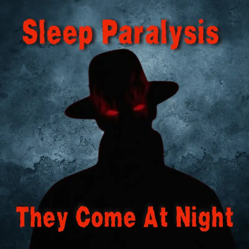 Sleep Paralysis | They Come At Night