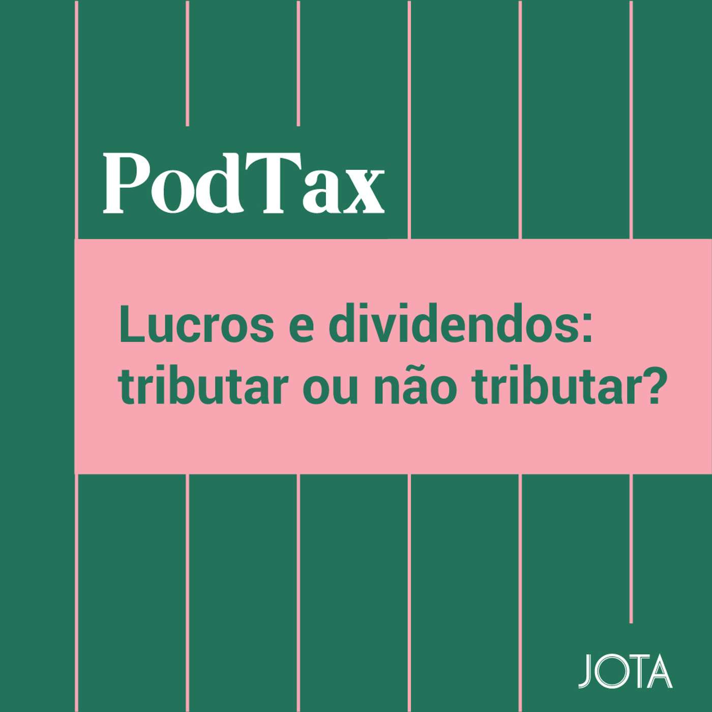 Lucros e dividendos: tributar ou não tributar? | PodTax #2 episode artwork