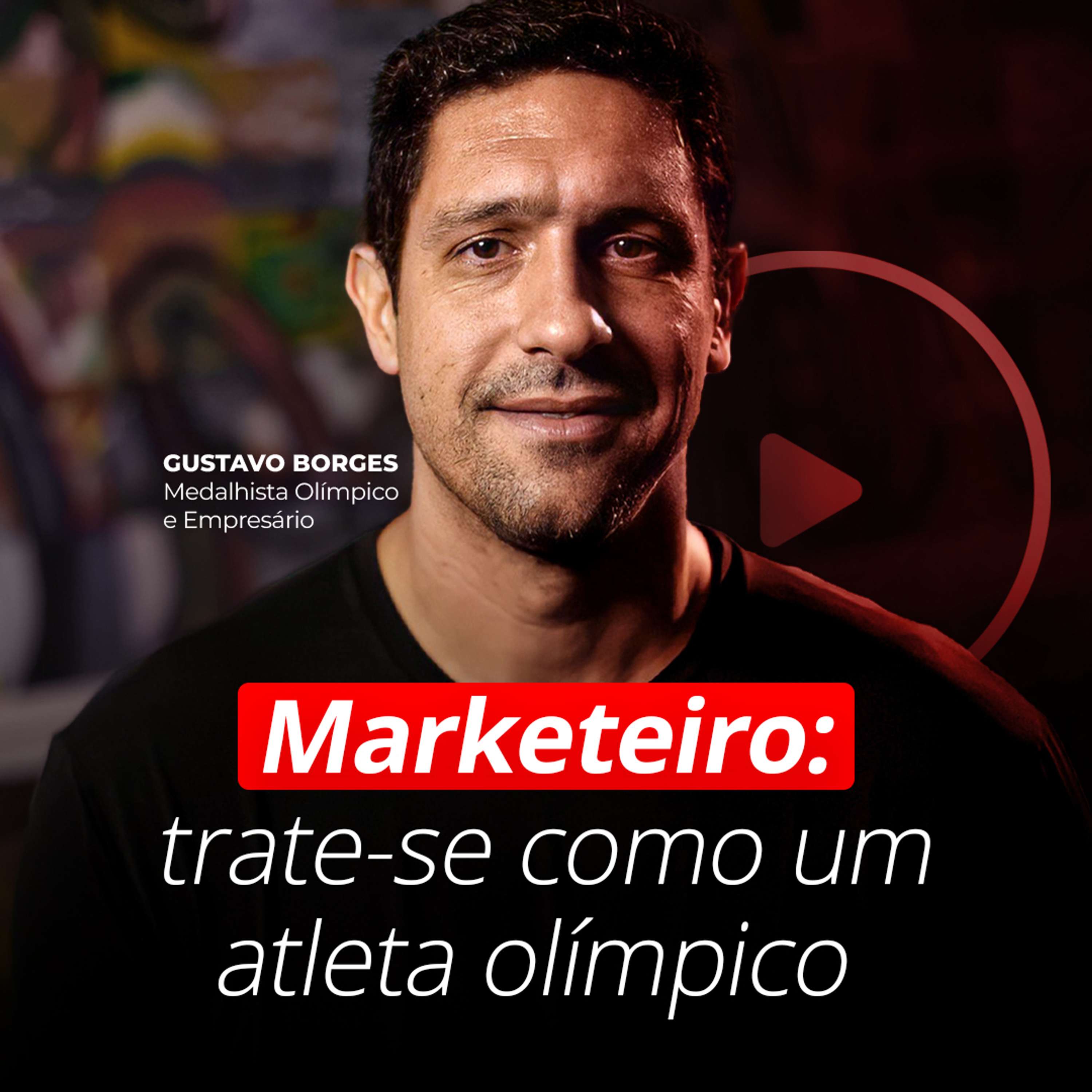 #132 - Marketeiro: Trate-se como um atleta olímpico! Com GUSTAVO BORGES!