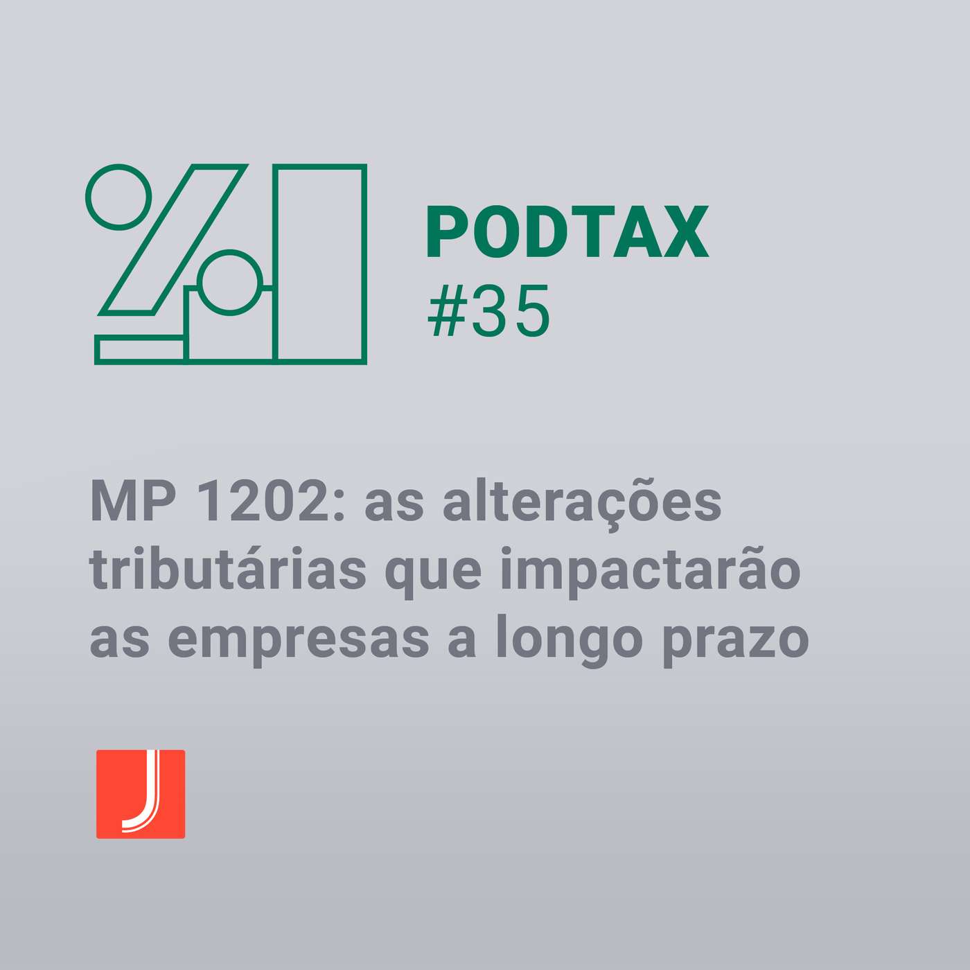 MP 1202: as alterações tributárias que impactarão as empresas a longo prazo | Podtax #35 MP 1202: as alterações tributárias que impactarão as empresas a longo prazo | Podtax #35