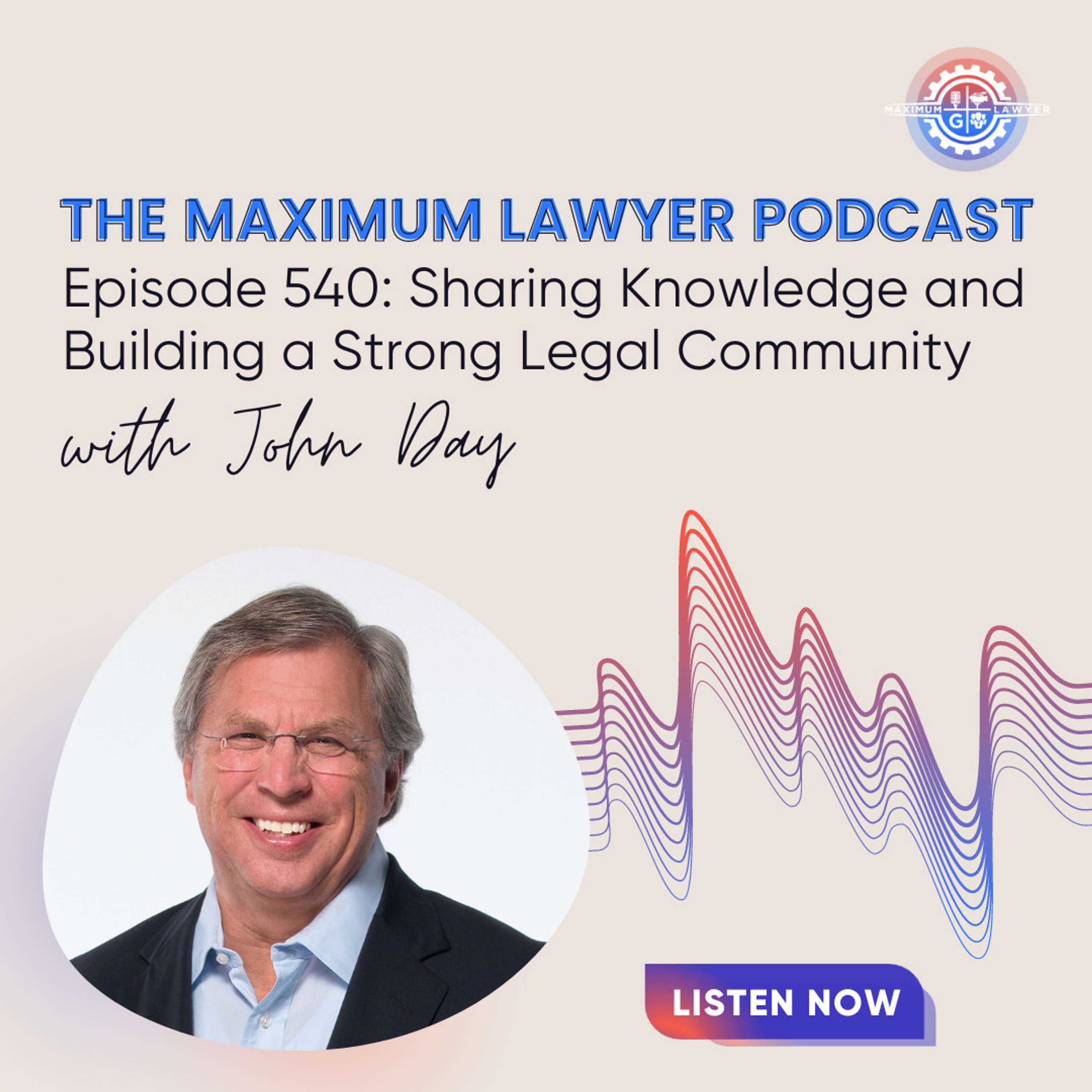 Sharing Knowledge and Building a Strong Legal Community with John Day