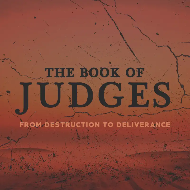 Chapter 6 |The Book of Judges: From Destruction to Deliverance