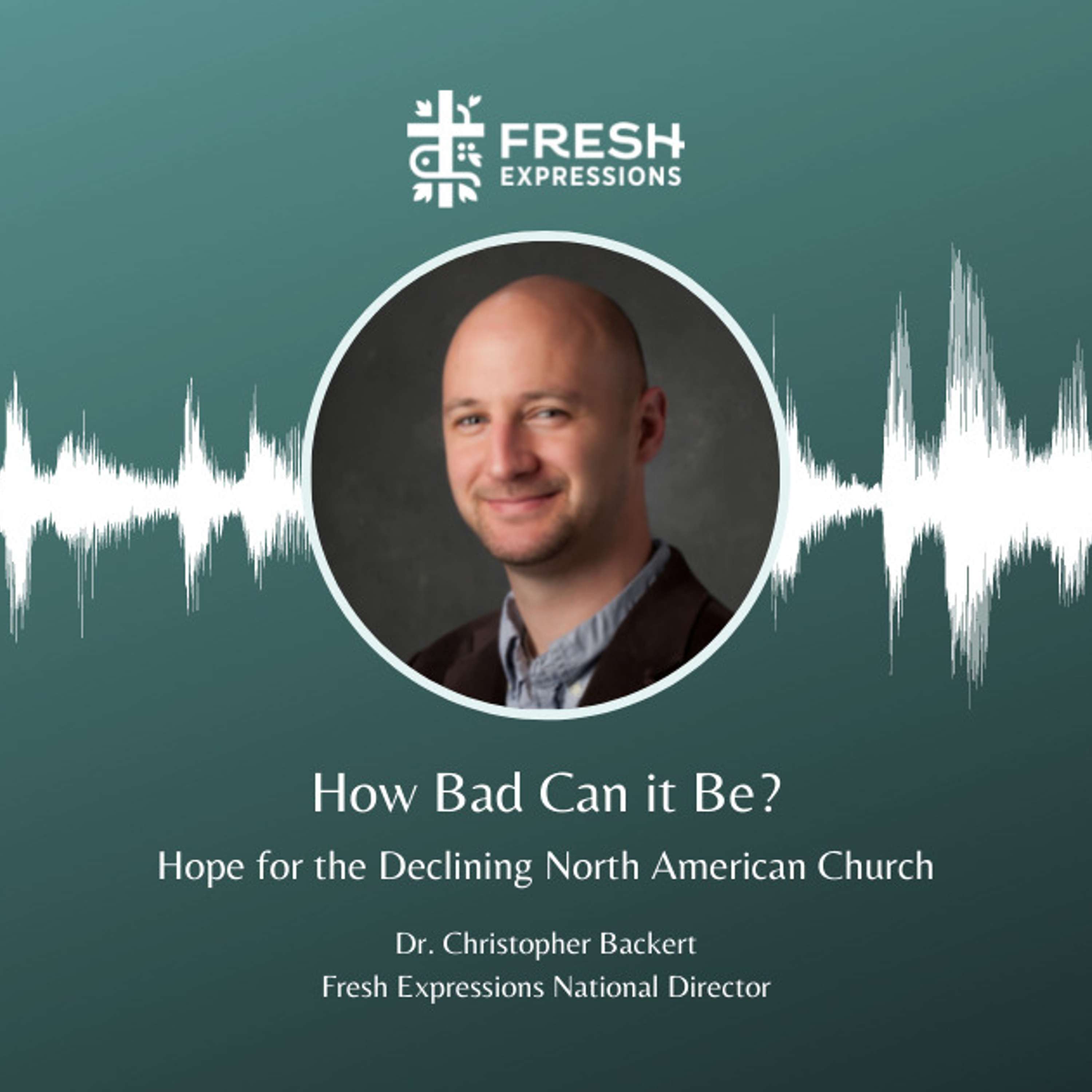 Hope for the Declining North American Church with Chris Backert