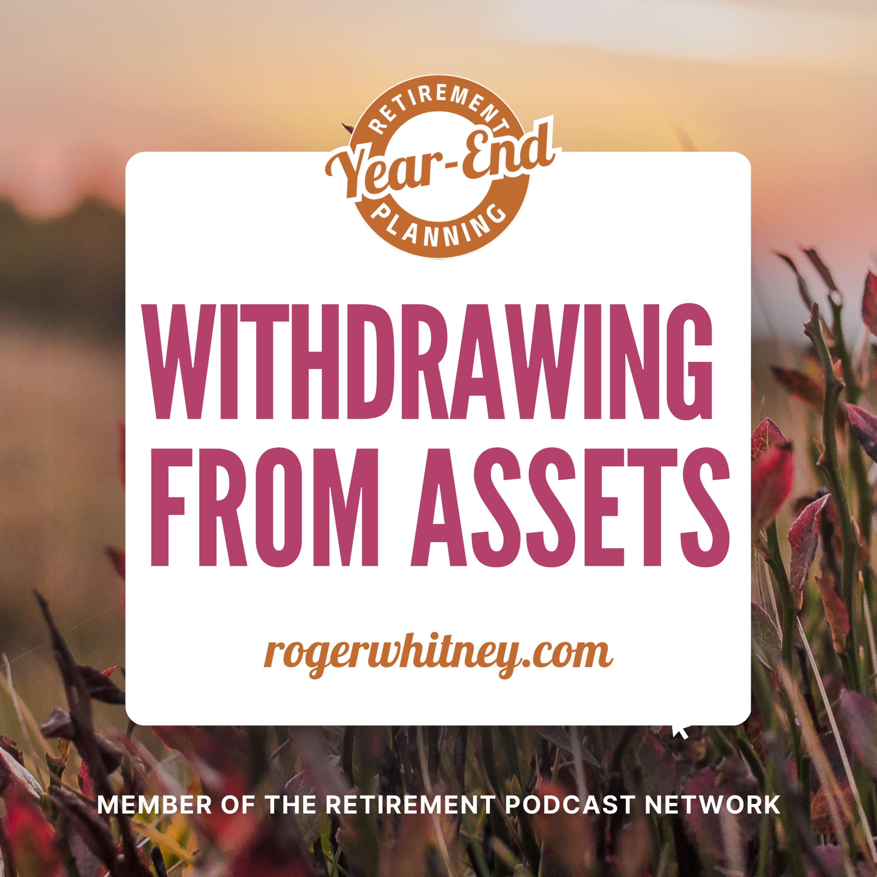 cover of episode Retirement Year End Planning: Withdrawing from Assets