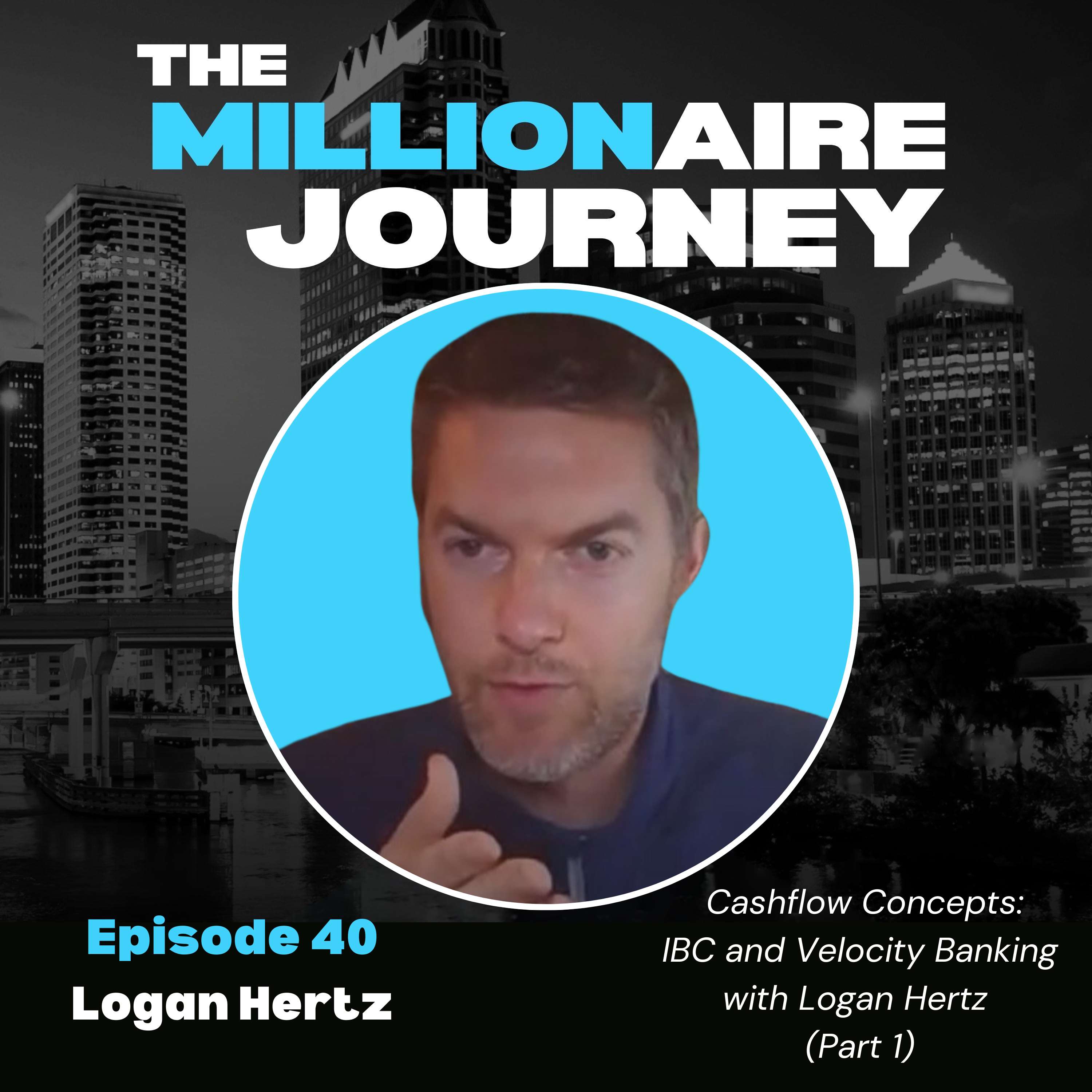 Cashflow Concepts: IBC and Velocity Banking with Logan Hertz (Part 1)