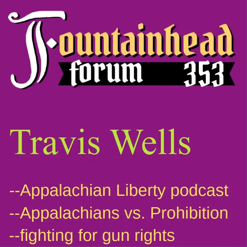 FF-353: Travis Wells on how Appalachian culture foiled prohibitionists and gun grabbers